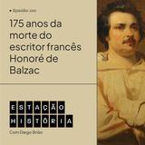 220 | Morte do escritor francês Honoré de Balzac completa 175 anos
