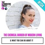 134: The Chemical Burden of Modern Living & What You Can Do About It