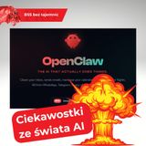 OpenClaw i inne ciekawostki ze świata AI