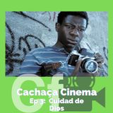 Cachaça Cinema “Cuidad de Dios” / T2 - Ep3