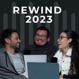 Rewind 2023 - #Ep 6 Para Ayer Podcast