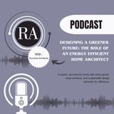 Designing a Greener Future_ The Role of an Energy Efficient Home Architect