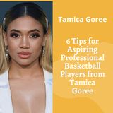 6 Tips for Aspiring Professional Basketball Players from Tamica Goree