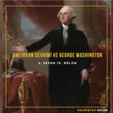 DEVRİMLER ve LİDERLER.10 - Amerikan Devrimi ve George Washington