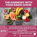 Food and Mood: How What You Eat Affects Your Mental Health and Energy Featuring Special Guest, Victoria Fabo, Culinary Dietitian