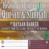 Healing in Light of the Qurʾān and Sunnah – Ustādh Rayaan Barker