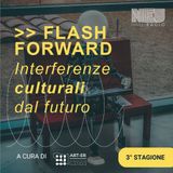 Flash Forward - 3° stagione, episodio #1  - Intevista a Elena Falomo, designer, ingegnera e artista