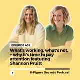 EP 438 | What’s working, what’s not, + why it’s time to pay attention featuring Shannon Pruitt