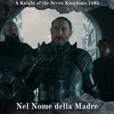 Nel Nome della Madre - A Knight of the Seven Kingdoms 1x05 Analisi