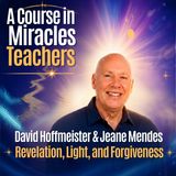 David Hoffmeister & Jeane Mendes — Revelation, Light, and Forgiveness