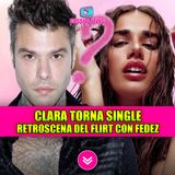 Clara Torna Single: Tutta Colpa di Fedez? Il retroscena sul flirt