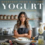 Yogurt - Discover the culture behind every spoonful with Clare Delish