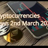 Cryptocurrencies news 2nd March 2021