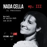 Nada Cella - il processo - Ep.3 (live)