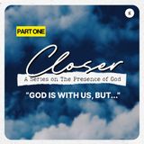 Closer Series - Part 1: God is With Us, But... | Andy Yeoh