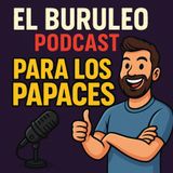Buruleando S6-24: Pa los PAPACES