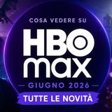 Cosa vedere su HBO Max a giugno 2026- tutte le novità
