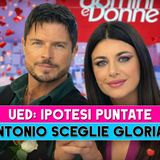 Uomini E Donne, Ipotesi Prossime Puntate: Antonio Sceglie Gloria!