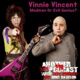 VINNIE VINCENT: MADMAN OR EVIL GENIUS?