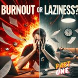 6 Warning Signs You’re Not Lazy, You’re Burned Out PART1