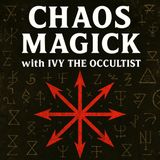 Chaos Magick with Ivy The Occultist