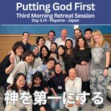 神を第一にする - Putting God First - Retreat Day 3 /4, Third Morning Session - Hayama -Japan