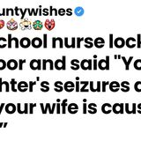 The school nurse said _Your daughter_s seizures aren_t real_ your wife is causing them