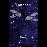 PGC episode 5 Sleep