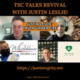 TSC Talks Revival!! JUSTIN LESLIE of Project Whistleblower ~ Truth Under Fire