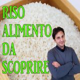 Episodio 106 - ALLA SCOPERTA DEL RISO - Il riso fa ingrassare? Alimento buono o cattivo?