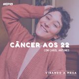 EP#49 - Câncer aos 22