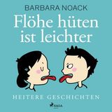 [German] - Flöhe hüten ist leichter - heitere Geschichten by Barbara Noack