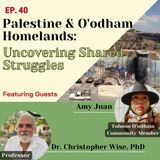 Ep. 40 Palestine & O'odham Homelands: Uncovering Shared Struggles