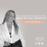 Ep. 45 "La creatividad no es solo de los artistas" con Sofía Rivera