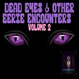 Dead Eyes and Other Eerie Encounters | Volume 2 | Podcast E284