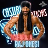 101. Raj Dhesi aka Jinder Mahal - Casual Conversations