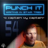 Punch It 54 - O Captain! My Captain!