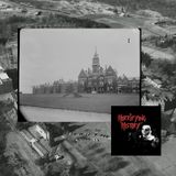 History & Haunting of Danvers State Hospital with Horrifying History