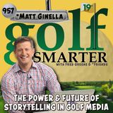 The Power and Future of Storytelling in Golf Media with Matt Ginella