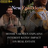 Moshe Vakneen Explains Interest Rates' Impact on Real Estate