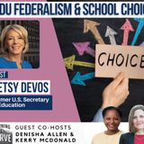 Former U.S. Secretary of Education Betsy DeVos on Edu Federalism & School Choice
