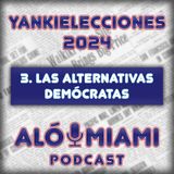 Especial Yankielecciones'24 - TRÁILER - 3. Las alternativas demócratas