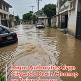 Lagos Authorities Urge Citywide Drain Cleanup as Rainy Season Approaches