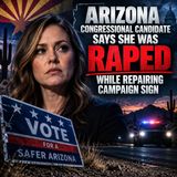 Arizona Congressional Candidate Says She Was Raped While Repairing Campaign Sign