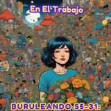 Buruleando S5-31: En El Trabajo