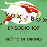 Episodio 107 (3x33) - Gremio of Drones