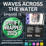 Episode 73 - Spotify Wrapped 2025!
