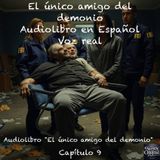 El único amigo del demonio – Capítulo 9 - Audiolibro en Español - Voz real