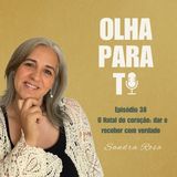Olha para Ti #38 - O Natal do coração: dar e receber com verdade | Podcast | Sandra Rosa