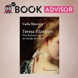 "Teresa Filangieri" di Carla Marcone: l'eroina che sfidò con coraggio la Napoli patriarcale